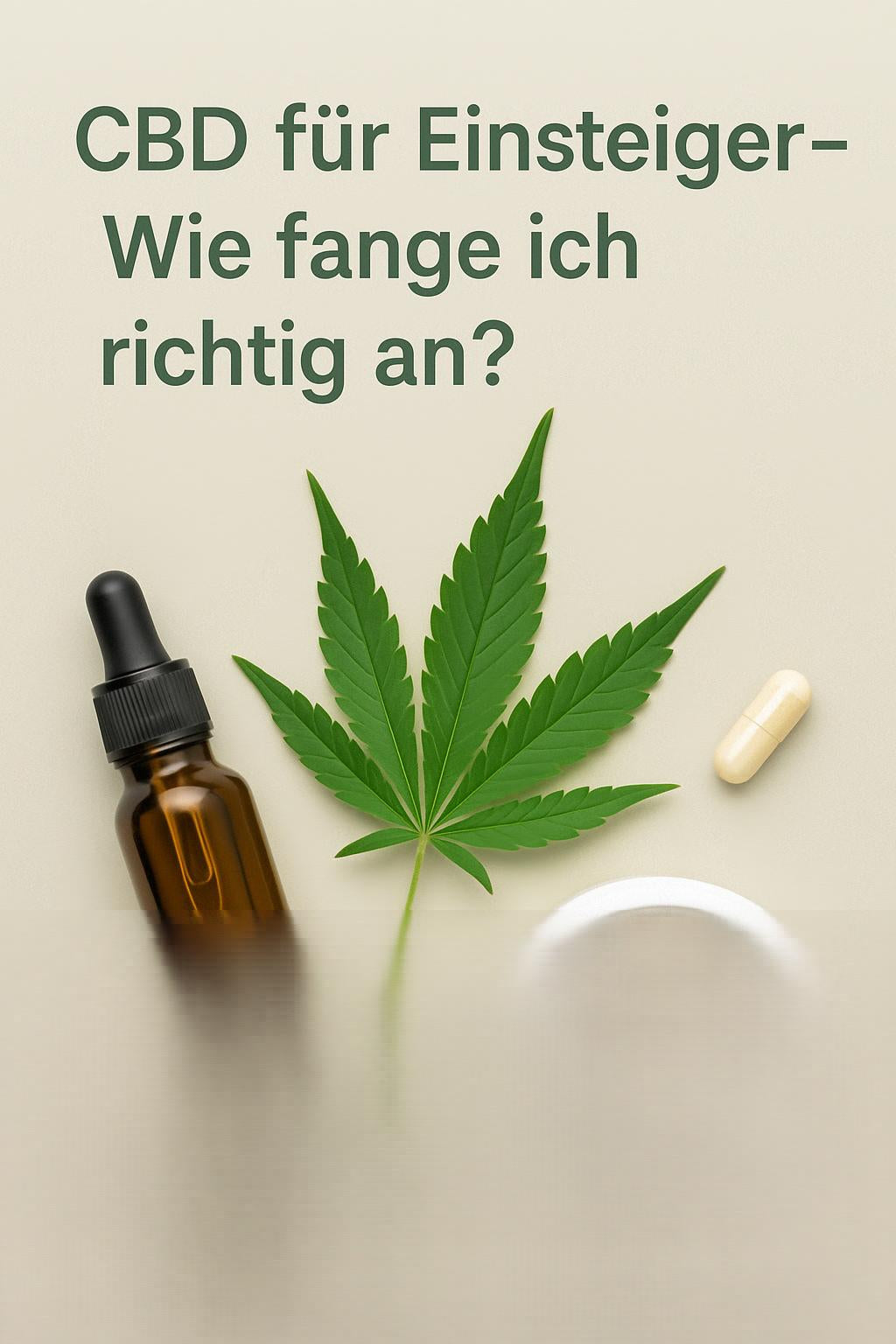 „CBD Produkte für Einsteiger – Tropfen, Creme, Kapsel und Hanfblatt 